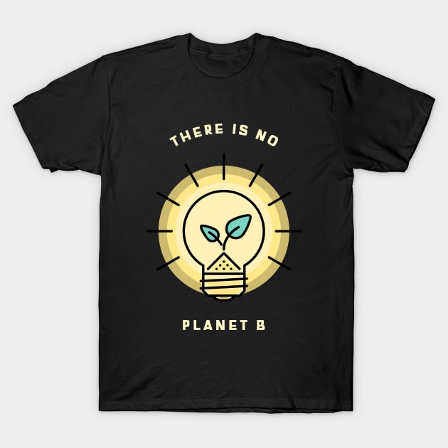 There is No Planet B Eco Friendly And Sustainable T-Shirt by Lamount Tees